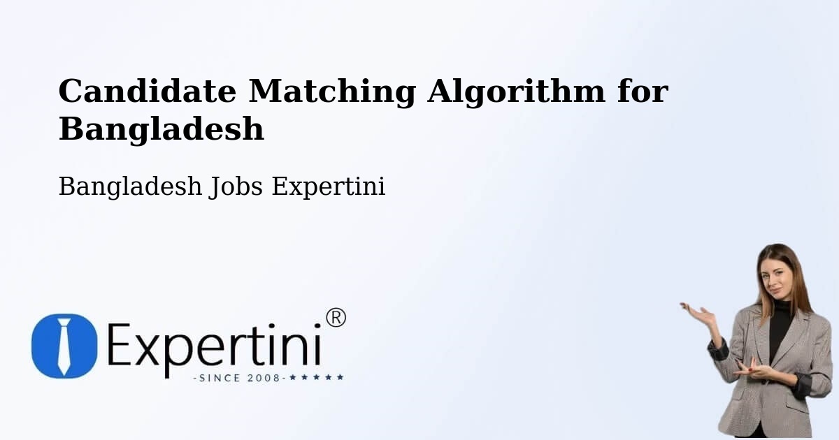 Candidate Matching Algorithm Overview – Parvez Ali - Bangladesh Jobs Expertini