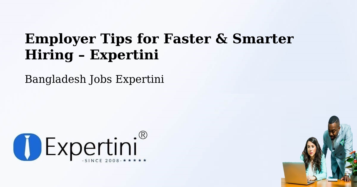 Employer Tips for Hiring & Recruitment – Parvez Ali - Parvez Ali, Bangladesh Jobs Expertini