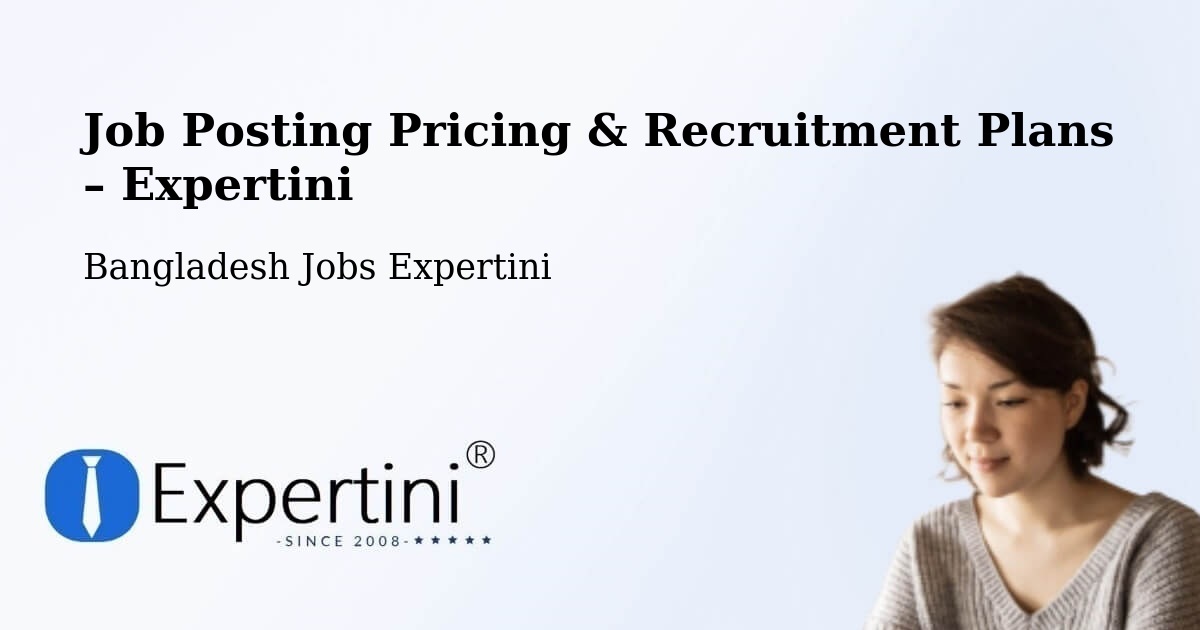 Job Posting Pricing & Recruitment Plans – Parvez Ali - Parvez Ali, Bangladesh Jobs Expertini